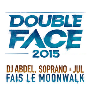 Écouter "Fais le Moonwalk - Double Face 2015" de Soprano
