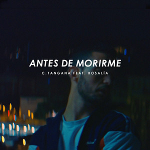 Écouter "Antes de Morirme - feat. ROSALÍA" de C. Tangana