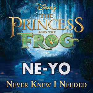 Écouter "Never Knew I Needed - From "The Princess and the Frog"/Soundtrack Version" de Ne-Yo