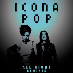 Écouter "All Night - Cash Cash Remix; Radio Edit" de Icona Pop