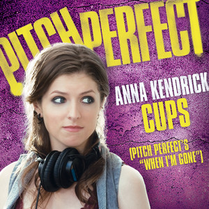 Cups (Pitch Perfect’s “When I’m Gone”) - Pop Version
