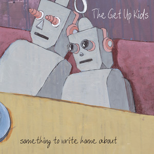 The Get Up Kids - Something to Write Home About (25th Anniversary