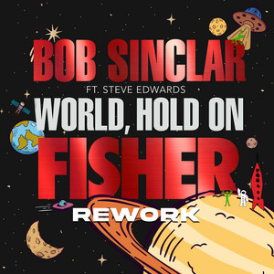 Écouter "World, Hold On - FISHER Rework" de Bob Sinclar