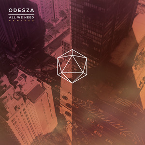 Écouter "All We Need - Dzeko & Torres Remix Radio Edit" de ODESZA