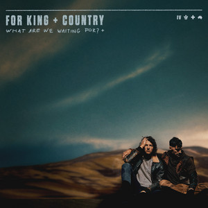 Écouter "Love Me Like I Am" de for KING & COUNTRY