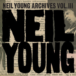 ニール・ヤング『Archives Vol. III (1976-1987)』から16曲を収録した