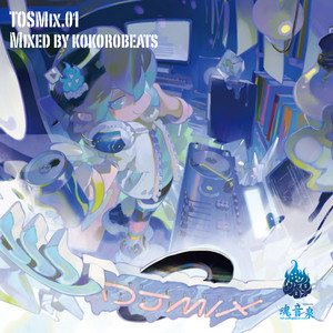 TOSMix.01 Mixed by kokorobeats - 魂音泉