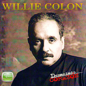 Écouter "Demasiado Corazon" de Willie Colón