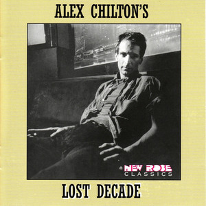 Alex Chilton: Lost Decade Tracks & Reviews | AllMusic