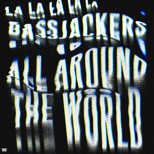 Écouter "All Around The World (La La La La La)" de Bassjackers