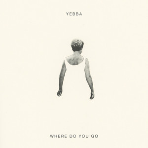 Écouter "Where Do You Go" de Yebba