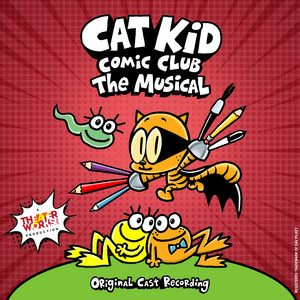 Cat Kid Comic Club: The Musical (Original Cast Recording) [CD
