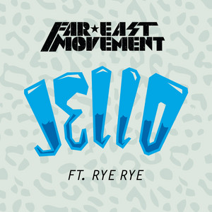 Écouter "Jello" de Far East Movement