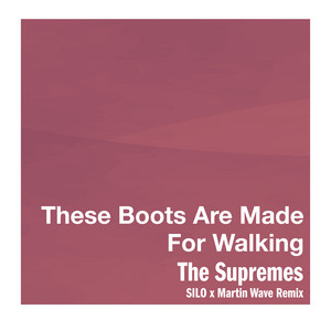 Écouter "These Boots Are Made For Walking - SILO x Martin Wave Remix" de The Supremes