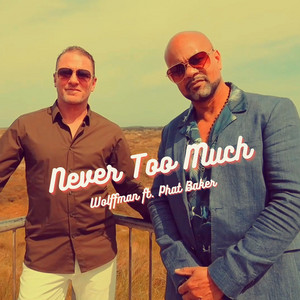 Wolffman ft. Phat Baker — Never Too Much artwork