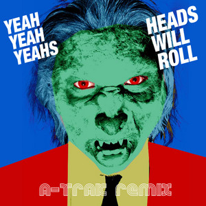 Écouter "Heads Will Roll - A-Trak Remix" de Yeah Yeah Yeahs