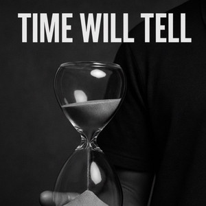 Time Will Tell