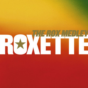 Écouter "The Rox Medley - A Remix Medley" de Roxette