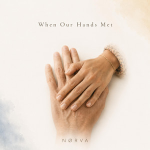 When Our Hands Met — NØRVA