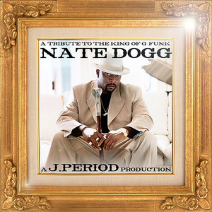 Écouter "So Fly - J. Period Remix" de Nate Dogg