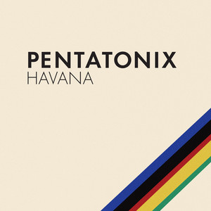 Écouter "Havana" de Pentatonix