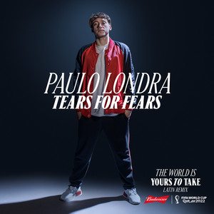 Écouter "The World Is Yours To Take - Latin Remix / Budweiser Anthem Of The FIFA World Cup 2022" de Tears For Fears