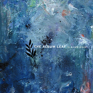 The Album Leaf - In a safe place • Plattentests.de-Rezension