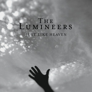 Écouter "just like heaven" de The Lumineers