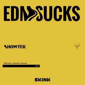 Écouter "EDM Sucks" de Showtek