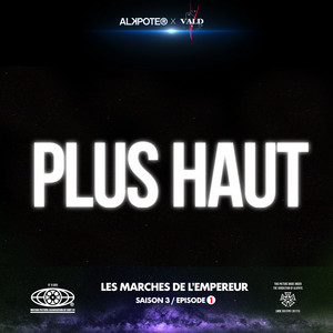 Écouter "Plus haut - Les marches de l’empereur Saison 3 / épisode 1" de Alkpote