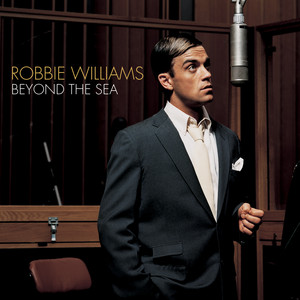 Écouter "Beyond the Sea" de Robbie Williams