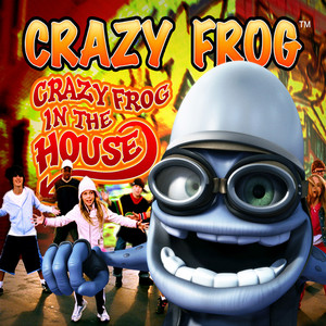 Écouter "Crazy Frog in the House" de Crazy Frog