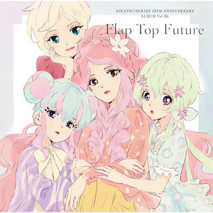 Aikatsu! Series 10th Anniversary Album Vol.06 - Flap Top Future
