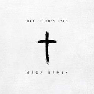 Écouter "God's Eyes- Mega Remix" de Dax