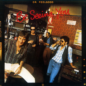 DR. FEELGOOD ‎/ BE SEEING YOU (REISSUE) [LP - GRAND 14]：70'S ROCK