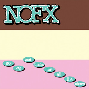 NOFX - So Long and Thanks For All the Shoes | Polyvinyl Record Co.