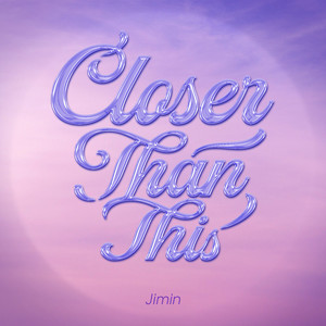 BTS' Jimin Releases Latest Solo Single 'Closer Than This'