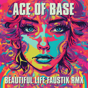 Écouter "Beautiful Life - Faustix RMX" de Ace of Base