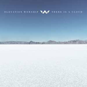 Écouter "There Is a Cloud" de Elevation Worship