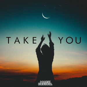 Écouter "Take You" de Mark Dekoda