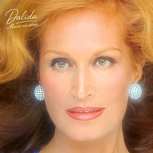 Écouter "Mourir sur scène" de Dalida