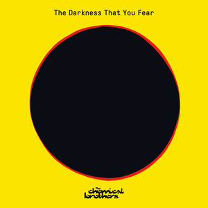 Écouter "The Darkness That You Fear" de The Chemical Brothers