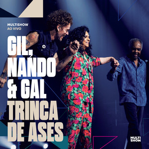 Écouter "Trinca de Ases - Ao Vivo" de Gal Costa