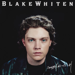 Cover artwork for Something To Say by Blake Whiten
