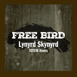 Écouter "Free Bird - TOTEM Remix" de Lynyrd Skynyrd