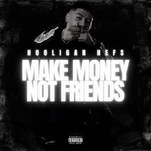 Écouter "Make Money Not Friends" de Hooligan Hefs