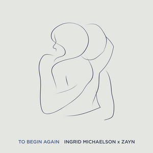 Ingrid Michaelson, ZAYN — To Begin Again artwork