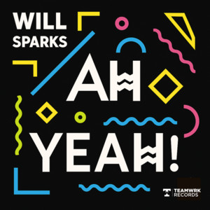 Écouter "Ah Yeah! - Original" de Will Sparks