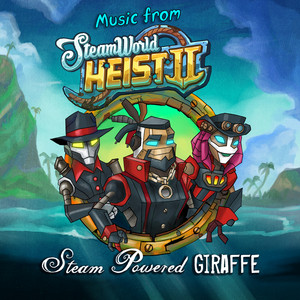 Music From SteamWorld Heist II (2024) – Steam Powered Giraffe