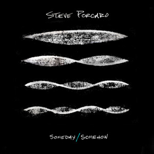 Someday/Somehow” Info | Solo Albums Info | Steve Porcaro